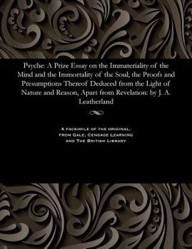 Paperback Psyche: A Prize Essay on the Immateriality of the Mind and the Immortality of the Soul; The Proofs and Presumptions Thereof De Book