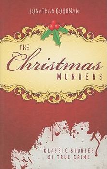 Paperback The Christmas Murders: Classic Stories of True Crime Book