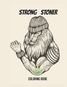 Paperback Strong Stoner Coloring Book: Stress Relief And Relaxation Coloring Books For Adults, The Stoner's Psychedelic Coloring Book, Amazing Cannabis And M Book