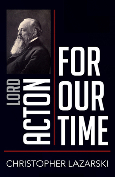Paperback Lord Acton for Our Time Book