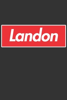 Landon: Landon Planner Calendar Notebook Journal, Personal Named Firstname Or Surname For Someone Called Landon For Christmas Or Birthdays This Makes The Perfect Personolised Custom Name Gift For Land