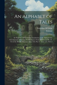 Paperback An Alphabet of Tales: An English 15Th Century Translation of the Alphabetum Narrationum of Étienne De Besançon. from Additional Ms. 25, 719 [English, Middle] Book