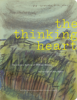 Paperback The Thinking Heart: The Literary Archive of Wilfred Watson Book