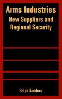 Paperback Arms Industries: New Suppliers and Regional Security Book