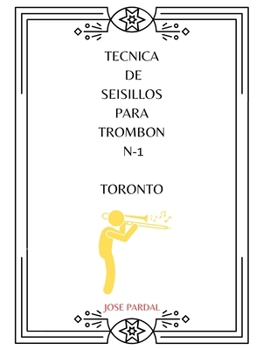 TECNICA DE SEISILLOS PARA TROMBON N-1: TORONTO (Spanish Edition)