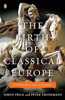 Paperback The Birth of Classical Europe: A History from Troy to Augustine Book
