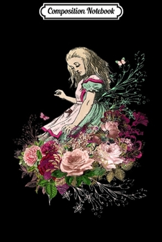 Paperback Composition Notebook: Alice Wonderland Alice Flower Bouquet Journal/Notebook Blank Lined Ruled 6x9 100 Pages Book