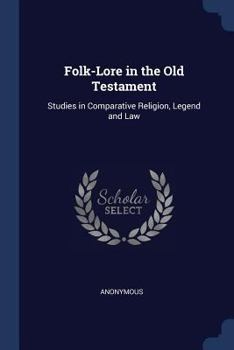 Paperback Folk-Lore in the Old Testament: Studies in Comparative Religion, Legend and Law Book