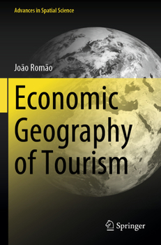 Economic Geography of Tourism (Advances in Spatial Science)
