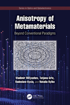 Anisotropy of Metamaterials: Beyond Conventional Paradigms (Series in Optics and Optoelectronics)