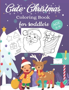 Paperback Cute Christmas Coloring Book for Toddlers: Children Activity Pages to Color - Holiday Present for Toddlers, Preschoolers. Boys, Girls - Fun Xmas Gift Book