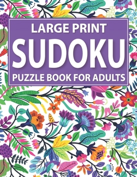 Paperback Large Print Sudoku Puzzle Book For Adults: Puzzle Book for Enjoying Leisure Time (Mixed Sudoku Puzzle Book For Adults) [Large Print] Book