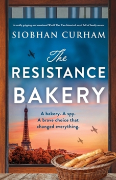 Paperback The Resistance Bakery: A totally gripping and emotional World War Two historical novel full of family secrets Book