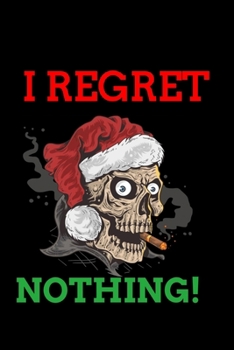 Paperback I Regret Nothing: Bitchy Santa Smartass Christmas Present - Funny Gag Gift for Work or Friends - Cornell Notebook For School or Office Book