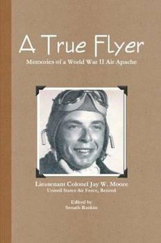Paperback A True Flyer: Memories of a World War Ii Air Apache Book