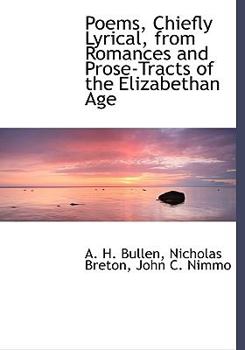 Poems, Chiefly Lyrical, from Romances and Prose-Tracts of the Elizabethan Age