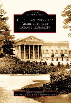 Paperback The Philadelphia Area Architecture of Horace Trumbauer Book