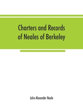 Charters and Records of Neales of Berkeley, Yate, and Corsham
