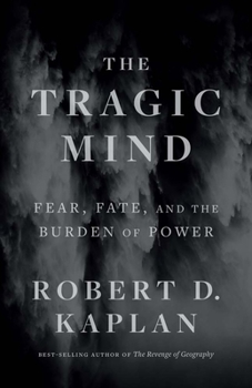 Hardcover The Tragic Mind: Fear, Fate, and the Burden of Power Book