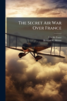 Paperback The Secret Air War Over France Book