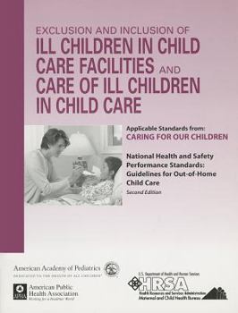 Hardcover Exclusion and Inclusion of Ill Children in Child Care Facilities and Care of Ill Children in Child Care: Applicable Standards from Caring for Our Chil Book