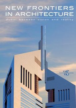 Hardcover New Frontiers in Architecture: Dubai Between Vision and Reality Book