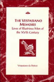 The Vespasiano Memoirs: Lives of Illustrious Men of the Xvth Century (RSART: Renaissance Society of America Reprint Text Series)
