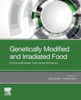 Paperback Genetically Modified and Irradiated Food: Controversial Issues: Facts Versus Perceptions Book