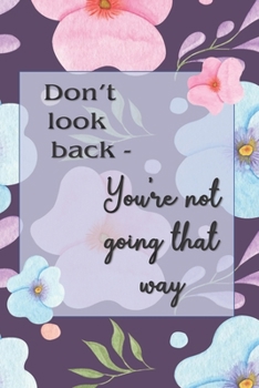 Paperback Don't Look Back, You're Not Going That Way: A prompted journal for loving who you are, Book 2 Book