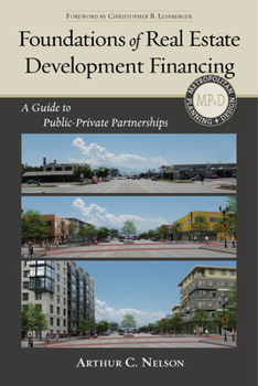 Hardcover Foundations of Real Estate Development Financing: A Guide to Public-Private Partnerships Book