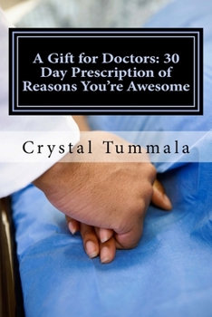 Paperback A Gift for Doctors: 30 Day Prescription of Reasons You're Awesome Book