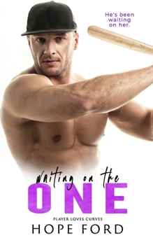 Waiting On The One (Player Loves Curves) - Book #3 of the Player Loves Curves