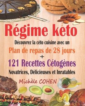 Paperback Régime keto: Découvrez la céto cuisine avec un plan de repas de 28 jours + 121 recettes cétogènes novatrices, délicieuses et inrata [French] Book