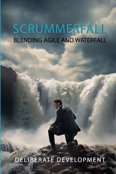 Paperback Scrummerfall: Blending Agile and Waterfall Book