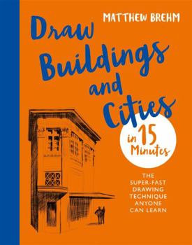 Paperback Draw Buildings and Cities in 15 Minutes: Amaze Your Friends with Your Drawing Skills Book