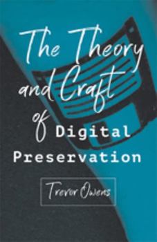 Paperback The Theory and Craft of Digital Preservation Book