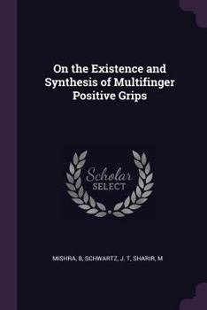 Paperback On the Existence and Synthesis of Multifinger Positive Grips Book