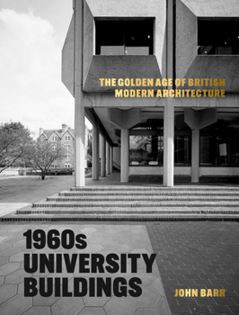 Hardcover 1960s University Buildings: The Golden Age of British Modern Architecture Book