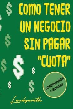 Paperback Como tener un negocio sin pagar "cuota" [Spanish] Book