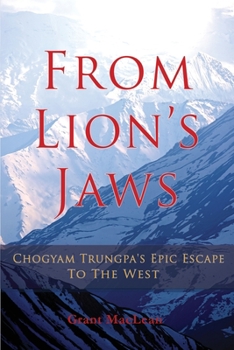 Paperback From Lion's Jaws: Chogyam Trungpa's Epic Escape To The West Book