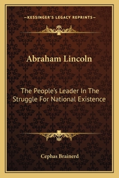 Paperback Abraham Lincoln: The People's Leader In The Struggle For National Existence Book