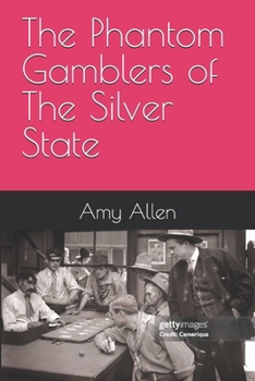 The Phantom Gamblers of The Silver State (My Paranormal/Metaphysical Experiences and Adventures)