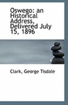 Paperback Oswego: An Historical Address, Delivered July 15, 1896 Book