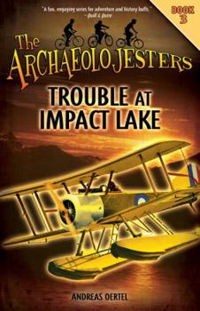 Paperback Trouble at Impact Lake (The Archaeolo Jesters, 3) Book
