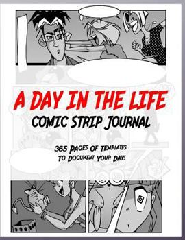 Paperback A Day in the Life: 365 Pages of Comic Strip Templates to Document Your Day! Book