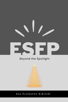 Esfp: Beyond the Spotlight: Your Guide to Endless Adventure