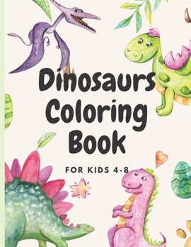 Paperback Dinosaurs Coloring for kids ages 4-8: coloring book for kids who loves dinosaurs Book