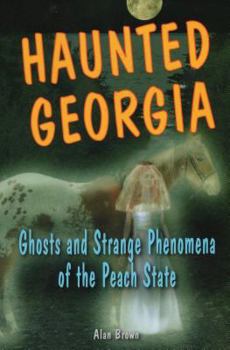 Paperback Haunted Georgia: Ghosts and Strange Phenomena of the Peach State Book