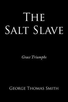 Paperback The Salt Slave: Grace Triumphs Book