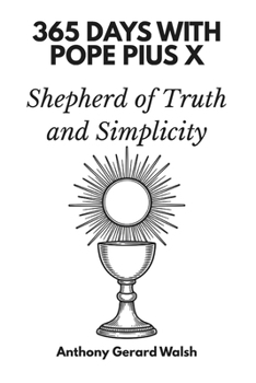 Paperback 365 Days with Pope Pius X: Shepherd of Truth and Simplicity Book